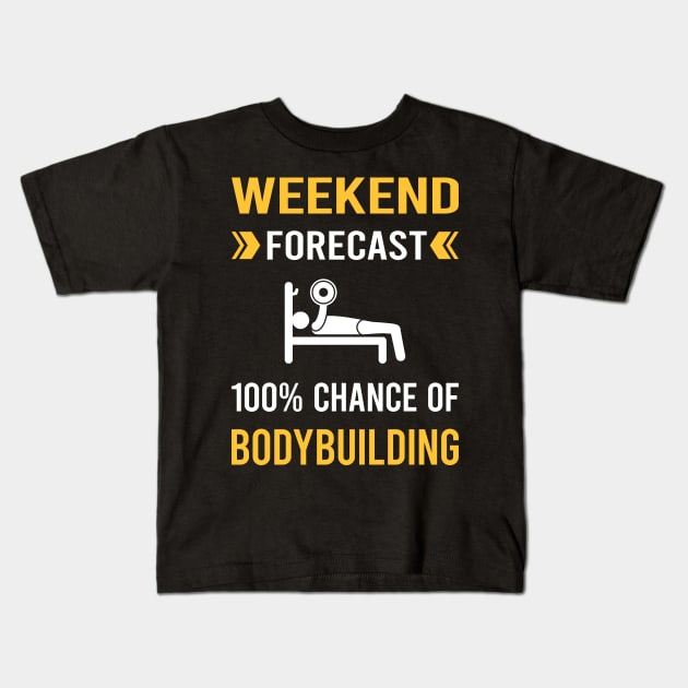 Weekend Forecast Bodybuilding Bodybuilder Kids T-Shirt by Good Day